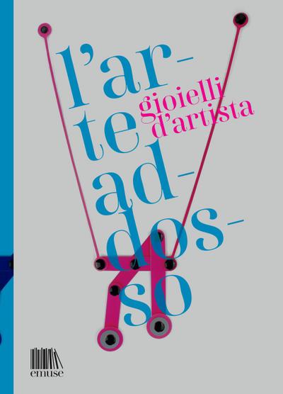 L’ arte addosso. Gioielli d’artista