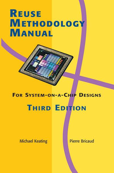Reuse Methodology Manual for System-On-A-Chip Designs