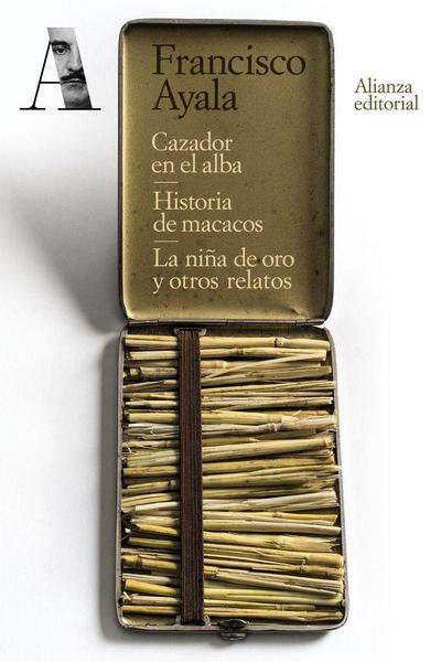 Cazador en el alba ; Historia de macacos ; La niña de oro y otros relatos
