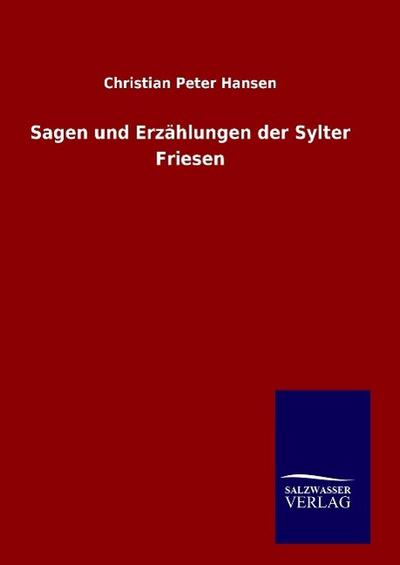 Sagen und Erzählungen der Sylter Friesen - Christian Peter Hansen
