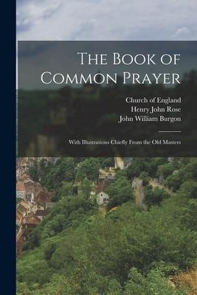 The Book of Common Prayer: With Illustrations Chiefly From the Old Masters