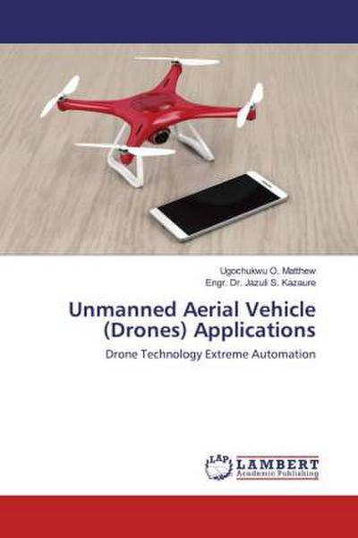 Unmanned Aerial Vehicle (Drones) Applications