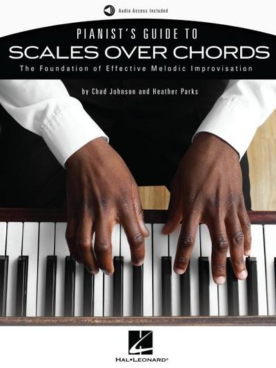 Pianist’s Guide to Scales Over Chords - The Foundation of Melodic Improvisation Book with Online Audio by Chad Johnson and Heather Parks