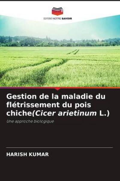 Gestion de la maladie du flétrissement du pois chiche(Cicer arietinum L.)