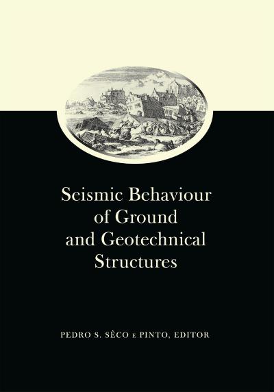 Seismic Behaviour of Ground and Geotechnical Structures: Special Volume of TC 4