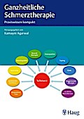 Ganzheitliche Schmerztherapie: Praxiswissen kompakt