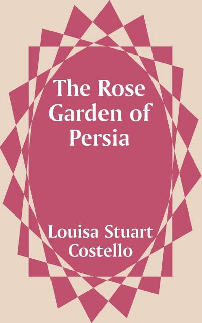 Rose Garden of Persia, The