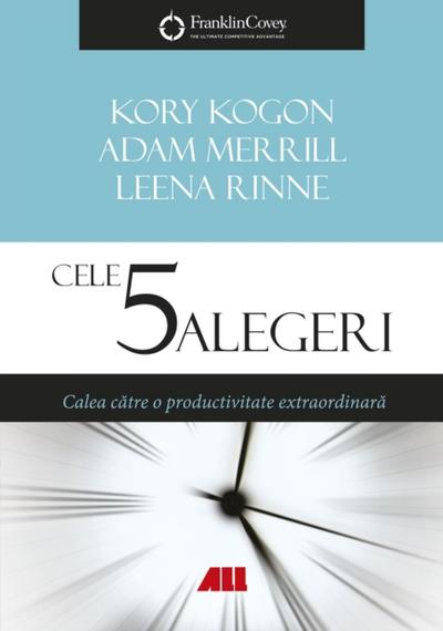 Cele 5 alegeri. Calea către o productivitate extraordinară