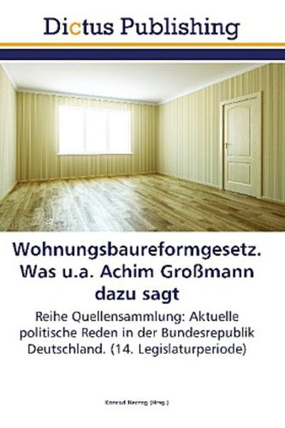 Wohnungsbaureformgesetz. Was u.a. Achim Großmann dazu sagt