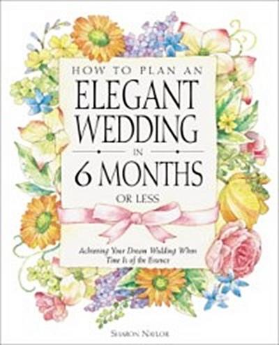 How to Plan an Elegant Wedding in 6 Months or Less