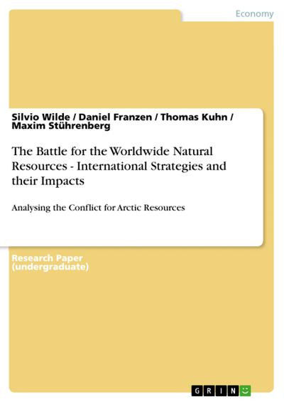The Battle for the Worldwide Natural Resources - International Strategies and their Impacts