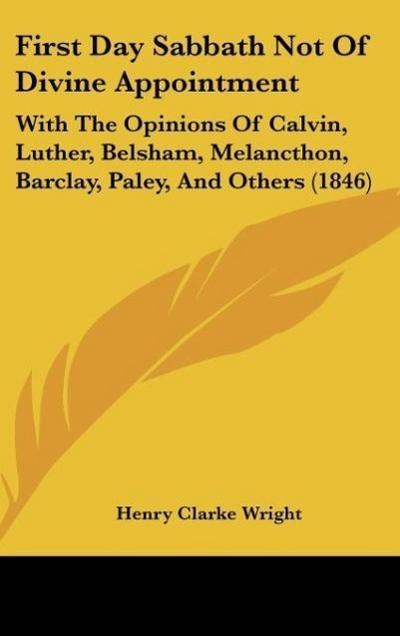 First Day Sabbath Not Of Divine Appointment - Henry Clarke Wright