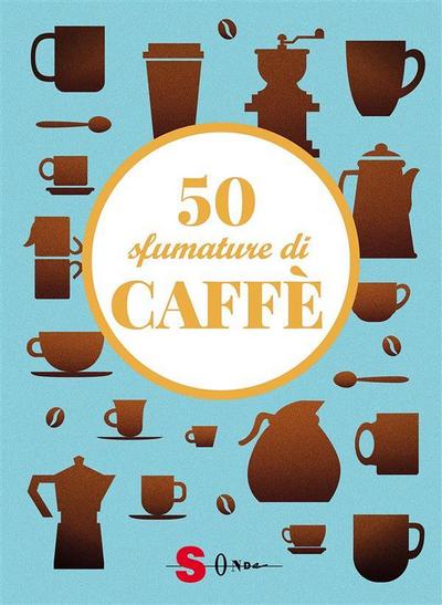 50 sfumature di caffè