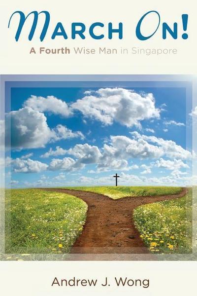 March On! A Fourth Wise Man in Singapore