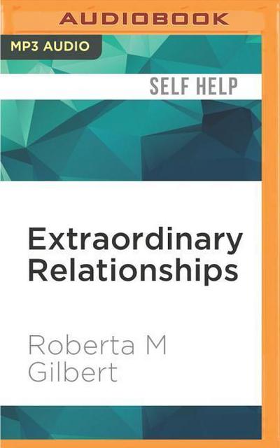 Extraordinary Relationships: A New Way of Thinking about Human Interactions