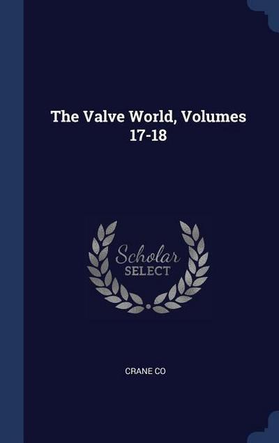 VALVE WORLD VOLUMES 17-18