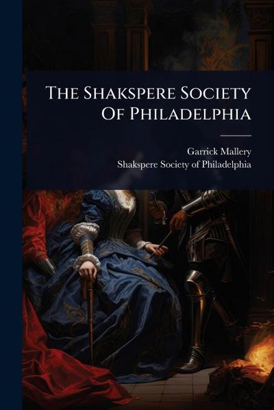The Shakspere Society Of Philadelphia