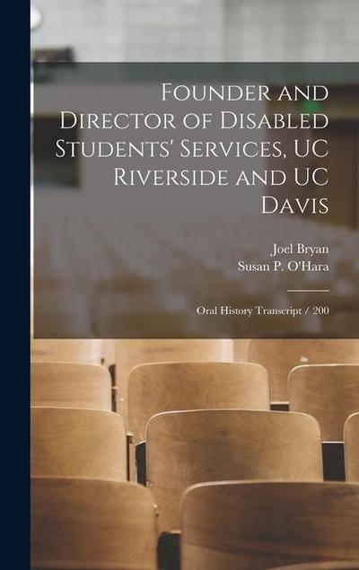 Founder and Director of Disabled Students’ Services, UC Riverside and UC Davis: Oral History Transcript / 200