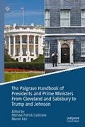 The Palgrave Handbook of Presidents and Prime Ministers From Cleveland and Salisbury to Trump and Johnson