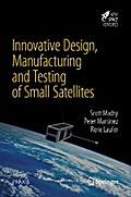 Innovative Design, Manufacturing and Testing of Small Satellites