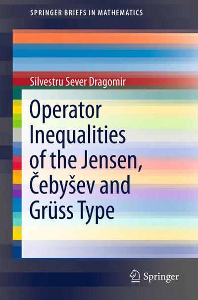 Operator Inequalities of the Jensen, ¿eby¿ev and Grüss Type