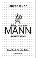 Alles, was ein Mann können muss: Das Buch für alle Fälle