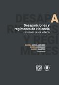 Desapariciones y regímenes de violencia