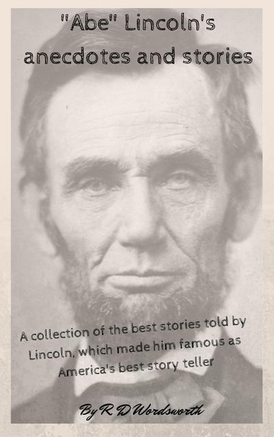 "Abe" Lincoln’s anecdotes and stories