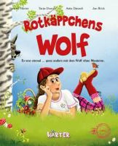 Rotkäppchens Wolf. Es war einmal ... ganz anders mit dem Wolf ohne Manieren