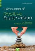 Handbook of Positive Supervision for Supervisors, 