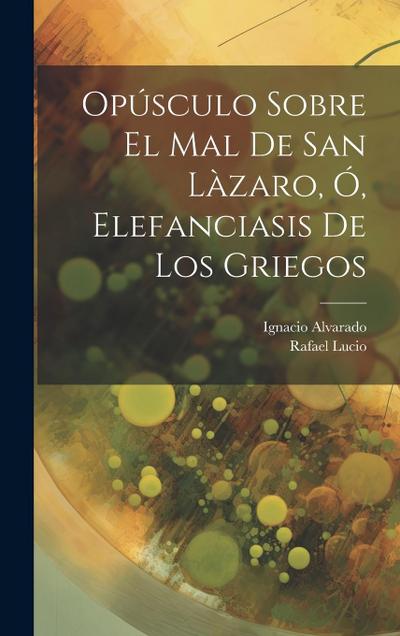 Opúsculo Sobre El Mal De San Làzaro, Ó, Elefanciasis De Los Griegos