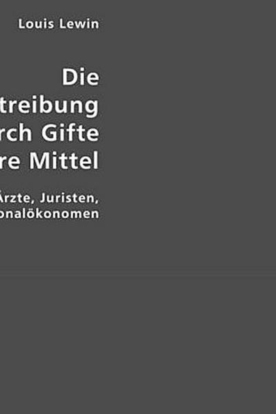 Die Fruchtabtreibung durch Gifte und andere Mittel