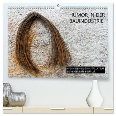 Humor in der Bauindustrie (hochwertiger Premium Wandkalender 2026 DIN A2 quer), Kunstdruck in Hochglanz