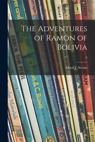 The Adventures of Ramo&#769;n of Bolivia; 0