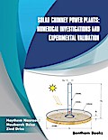 Solar Chimney Power Plants: Numerical Investigations and Experimental Validation