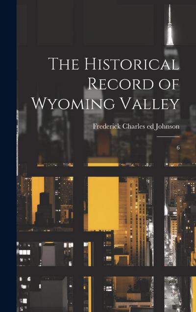 The Historical Record of Wyoming Valley