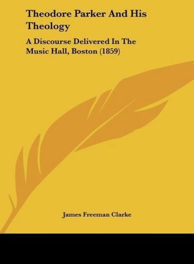 Theodore Parker And His Theology