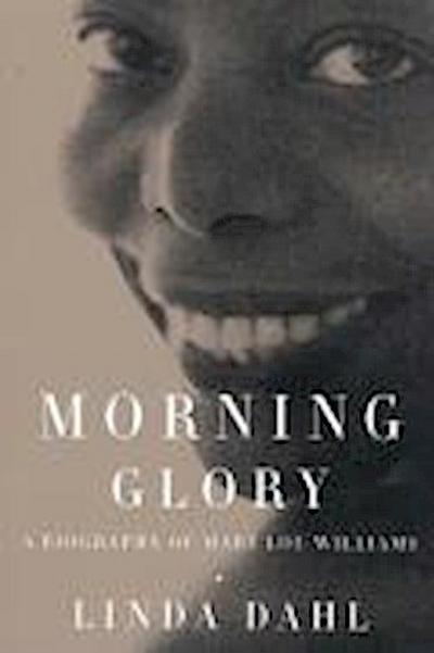 Dahl, L: Morning Glory - A Biography of Mary Lou Williams