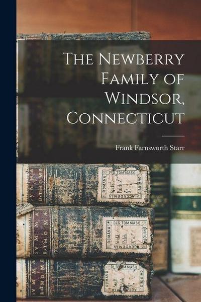The Newberry Family of Windsor, Connecticut