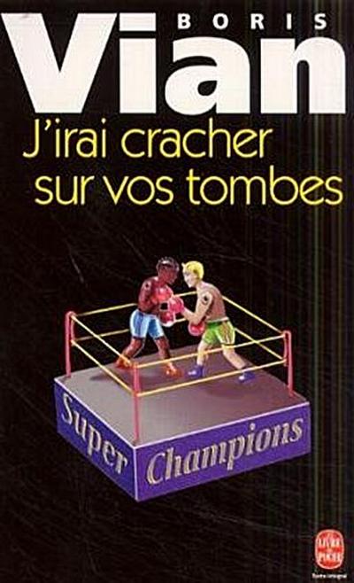 J’ irai cracher sur vos tombes