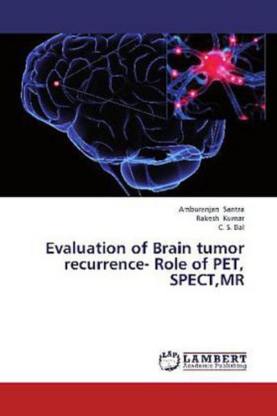 Evaluation of Brain tumor recurrence- Role of PET, SPECT,MR