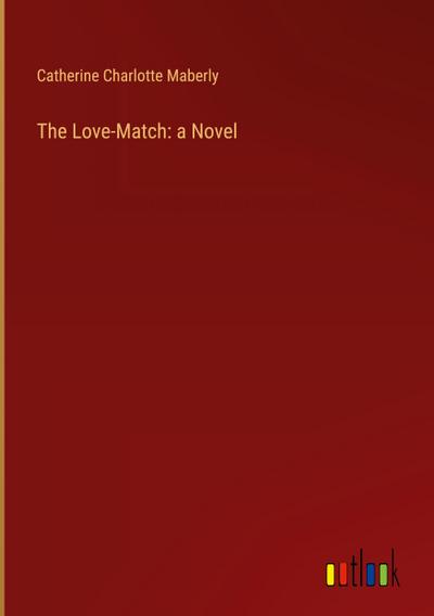 The Love-Match: a Novel