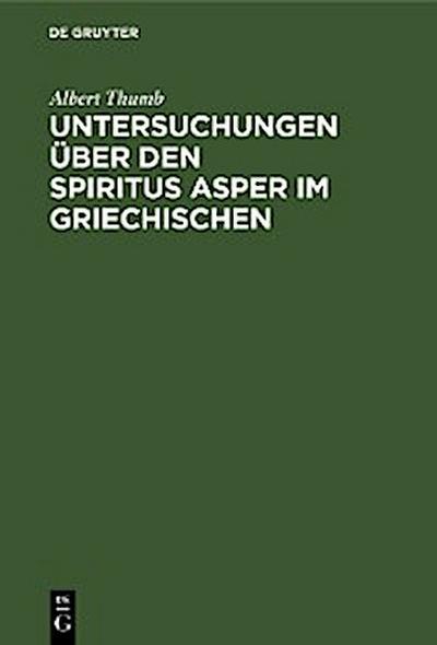 Untersuchungen über den Spiritus Asper im Griechischen