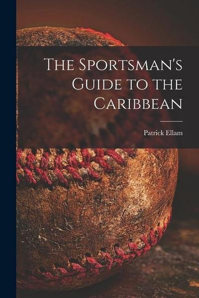 The Sportsman’s Guide to the Caribbean