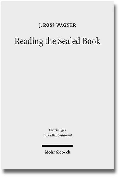 Reading the Sealed Book: Old Greek Isaiah and the Problem of Septuagint Hermeneutics (Forschungen zum Alten Testament)