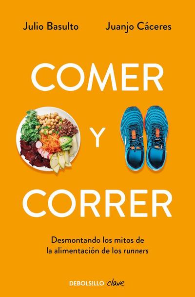 Comer y correr : desmontado los mitos de la alimentación de los runners