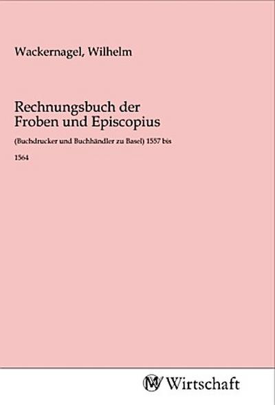 Rechnungsbuch der Froben und Episcopius