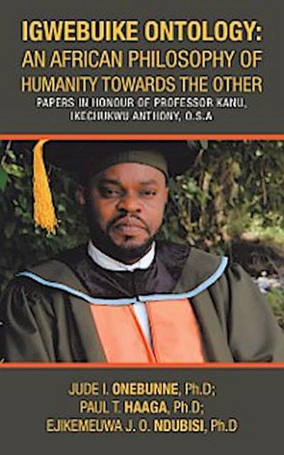 Igwebuike Ontology: an African Philosophy of Humanity Towards the Other