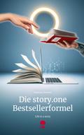 Die story.one Bestsellerformel. Life is a Story - story.one