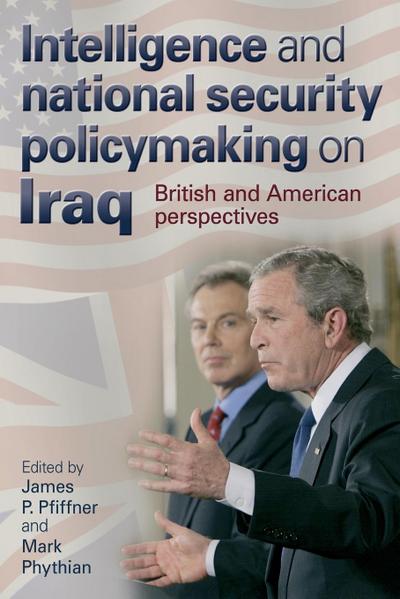 Intelligence and national security policymaking on Iraq